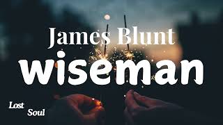 James Blunt  Wisemen Lyrics  New Demo Version released [upl. by Grete]