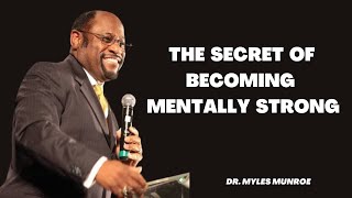 THE SECRET OF BECOMING MENTALLY SRONG   BY DR MYLES MUNROE motivation  inspiration [upl. by Marcus]