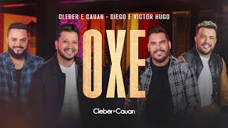 OXE  Cleber amp Cauan e Diego amp Victor Hugo [upl. by Tremml]