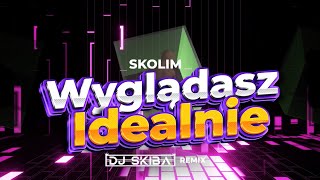 SKOLIM  Wyglądasz Idealnie DJ SKIBA REMIX [upl. by Willyt741]