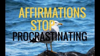 300 Affirmations to Stop Procrastinating Motivation Brain Training Stop Procrastination [upl. by Ibbob]