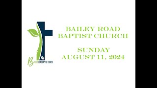 Bailey Road Baptist Church   August 11 2024 [upl. by Ehttam]