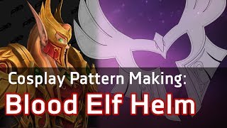 Cosplay Pattern Timelapse Helm  Blood Elf Heritage Armor  World of Warcraft [upl. by Nored]