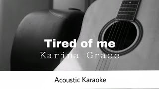 Karina Grace  Tired of me Acoustic Karaoke [upl. by Cramer]