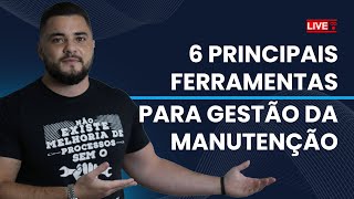 SEIS PRINCIPAIS FERRAMENTAS PARA GESTÃO DA MANUTENÇÃO [upl. by Yewed]