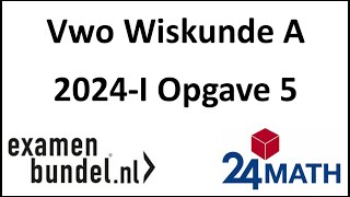 Eindexamen vwo wiskunde A 2024I Opgave 5 [upl. by Adella771]