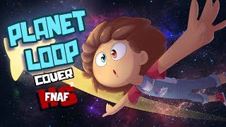 PLANET LOOP COVER  Edd00chan w HYU  SERIE ANIMADA  FNAFHS 2 [upl. by Wenda]