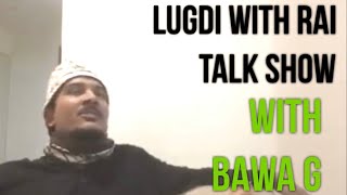 Lugdi with Rai  Ep 1  Bawa G [upl. by Bussy223]