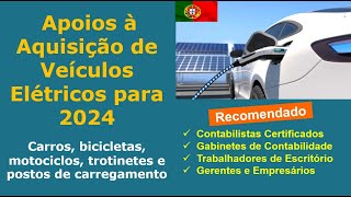 Apoios à Aquisição de Veículos Elétricos para 2024  Carros bicicletas motociclos carregadores [upl. by Darbie]