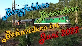 Bergfelders Besondere Bahnvideos  Juni 2022 [upl. by Roye32]