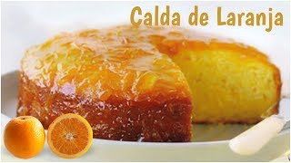 Calda de LARANJA  para BOLO TORTAS ou SOBREMESAS  2 INGREDIENTES [upl. by Korrie]