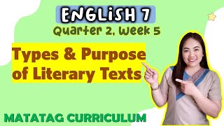 Types amp Purpose of Literary Texts  ENGLISH 7 Week 5 QUARTER 2 MATATAG CURRICULUM [upl. by Anyalram]