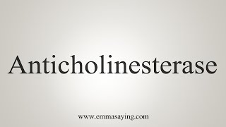 How To Say Anticholinesterase [upl. by Aizirtap]