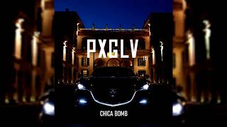 PxGLV  CHICA BOMB [upl. by Nosyerg]