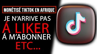 Monétisé TIKTOK en Afrique  Je narrive pas à LIKER à mABONNER etc [upl. by Erminna]