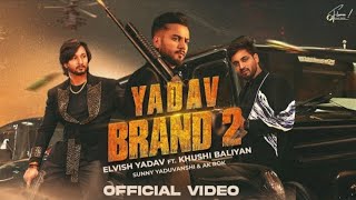 Elvish Yadav  Yadav Brand 2 Official Video Sunny Yaduvanshi  Ak Rok  Khushi Baliyan  Nitesh [upl. by Bowe]