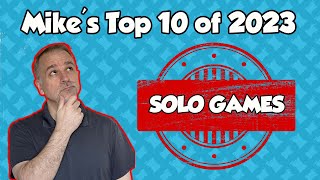 Mikes Top 10 Solo Games of 2023 [upl. by Jit]