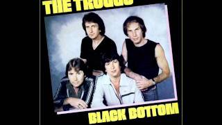 The Troggs  Black Bottom  1981 [upl. by Funch]