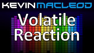 Kevin MacLeod Volatile Reaction [upl. by Edita]