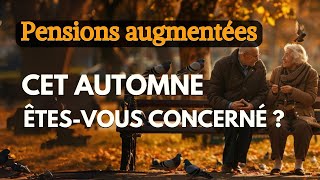 Pensions augmentées cet automne  êtesvous concerné [upl. by Kroy]