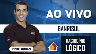 Banrisul  Raciocínio Lógico  AO VIVO  2812 [upl. by Louanne]