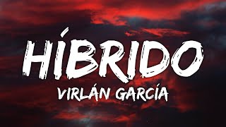 Virlán García  Híbrido LetraLyrics [upl. by Shull749]