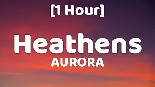 AURORA  Heathens 1 Hour [upl. by Alorac691]