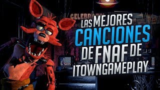 LAS MEJORES CANCIONES DE FIVE NIGHTS AT FREDDYS DE ITOWNGAMEPLAY [upl. by Natsirk]