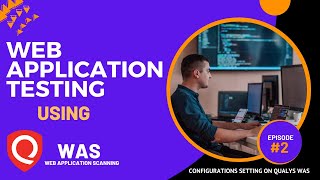 Episode 2 Uncovering Qualys WAS Configuration Secrets [upl. by Adimra]