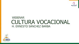 WEBINAR CULTURA VOCACIONAL H ERNESTO SÁNCHEZ [upl. by Ahusoj]