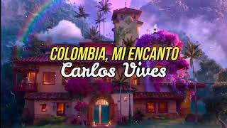 Colombia Mi Encanto  Carlos Vives  Cancion Principal Pelicula Disney quotENCANTOquot Letra  Lyrics [upl. by Clerissa]