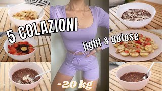 5 colazioni LIGHT per PERDERE PESO senza soffrire 🍰🥥🍫 [upl. by Jacquette]