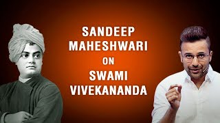 Sandeep Maheshwari on Swami Vivekananda [upl. by Liana]