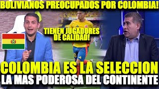 Prensa BOLIVIANOS PREOCUPADOS ¡COLOMBIA ES LA SELECCION MAS PODEROSA DEL CONTINENTE [upl. by Yvaht]