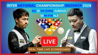 Xu Si Vs Ding Junhui LIVE Score UPDATE 2024 International Championship Snooker Semi Finals [upl. by Yecak806]