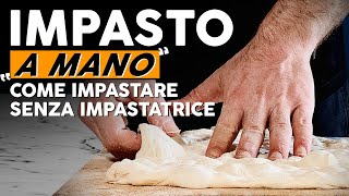 Impastare a mano Come preparare un impasto senza impastatrice [upl. by Ahsaetan732]