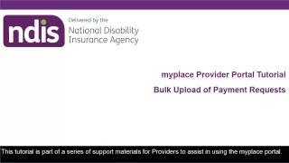 NDIS myplace Provider Portal Tutorial  Bulk Upload Payment Requests [upl. by Pitts]