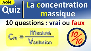 La concentration massique dune solution aqueuse  Quiz Corrigé de 10 questions  Lycée [upl. by Anoiek]