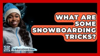 What Are Some Snowboarding Tricks  The Winter Sport Xpert [upl. by Tepper]