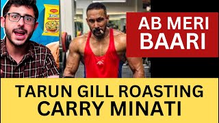 Tarun Gill Roasting CarryMinati  AB MERI BAARI [upl. by Ladew]