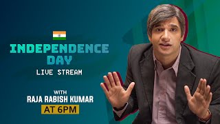 Independence Day LIVE STREAM with RAJA RABISH KUMAR [upl. by Ixel]