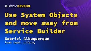 Gabriel Albuquerque  Use System Objects and move away from Service Builder  Liferay Devcon 24 [upl. by Obellia941]