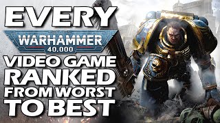 Every Warhammer 40000 Video Game Ranked From WORST To BEST [upl. by Weatherby]