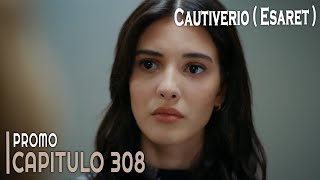 Esaret  Cautiverio  Capitulo 308 en Español  Promo novelasturcas seriesturcas esaret [upl. by Nash]