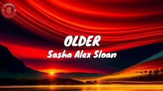 Older  Sasha Alex SloanLyrics [upl. by Anayt301]