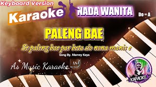 PALENG BAE  Marvey Kaya ll KARAOKE NADA WANITA DO  A [upl. by Lisandra49]