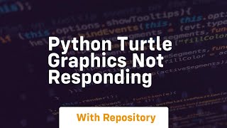 python turtle graphics not responding [upl. by Bondon]