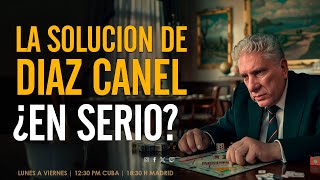 MIGUEL DÍAZ CANEL propone la solución de Cuba No te lo pierdas [upl. by Durware]