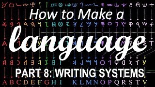 How to Make a Language  Part 8 Writing Systems [upl. by Almita]