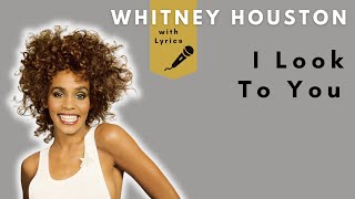 I Look To You  Whitney Houston Lyrics [upl. by Evangelin]